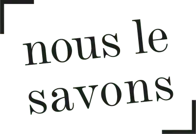 Nous le savons